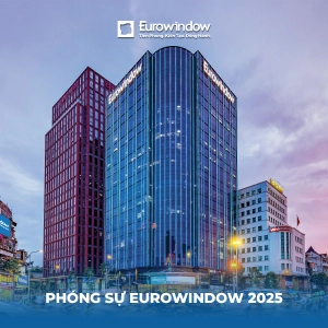 CHÀO MỪNG SINH NHẬT EUROWINDOW – HÀNH TRÌNH 20+ NĂM TIÊN PHONG