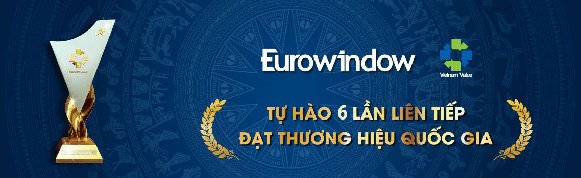 Eurowindow 6 lần liên tiếp đạt thương hiệu Quốc Gia Eurowindow 6 lần liên tiếp đạt thương hiệu Quốc Gia