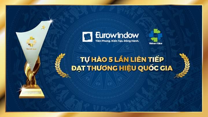 EUROWINDOW TỰ HÀO 5 LẦN LIÊN TIẾP ĐẠT "THƯƠNG HIỆU QUỐC GIA"